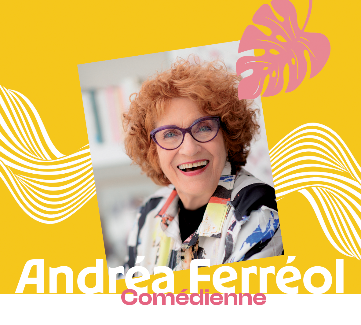 Andréa Ferréol - Comédienne, Officier de la Légion d'honneur, Présidente des Flâneries d'Art Contemporain